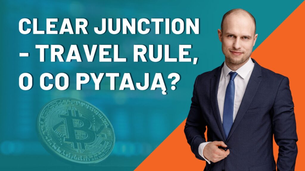 Clear Junction. Clear Junction TFR. Clear Junction travel rule. Clear Junction nowe pytania.